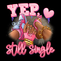 Yep Still Single Heels And Sneakers Afro Girl Ladies Tee | Teevron