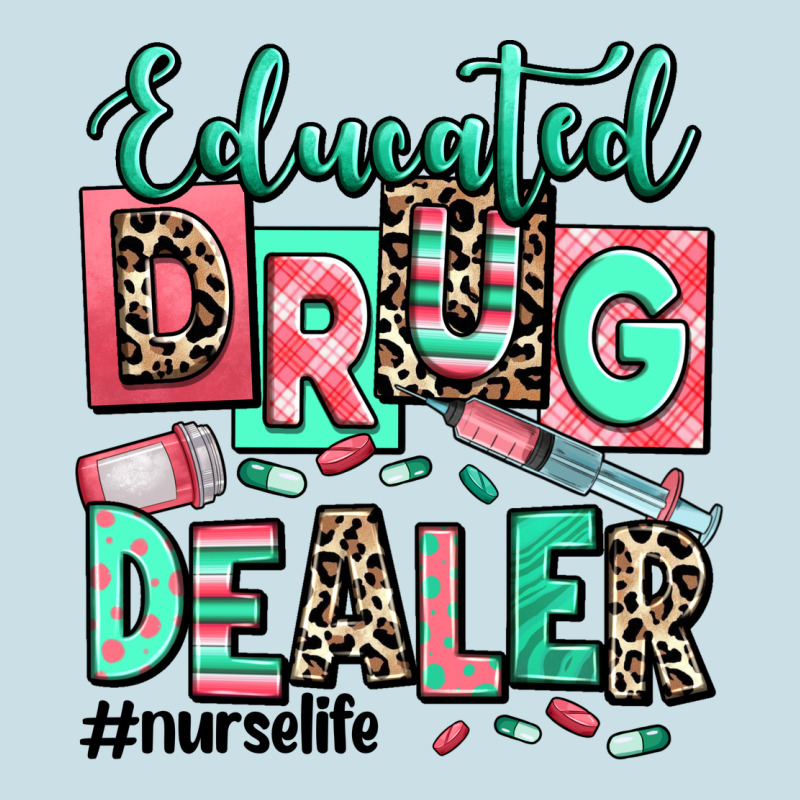 Educated Drug Dealer Nurse Life Ladies Tee by RanaPortraitStore | Teevron