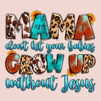 Mama Dont Let Your Babies Grow Up Without Jesus Premium Sweatshirt | Teevron