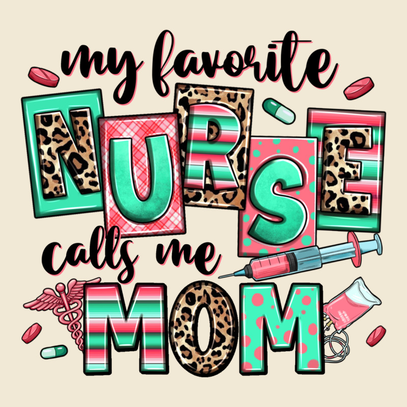 My Favorite Nurse Calls Me Mom Ladies Tee by RanaPortraitStore | Teevron