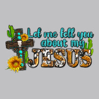 Let Me Tell You About My Jesus Classic Tee | Teevron