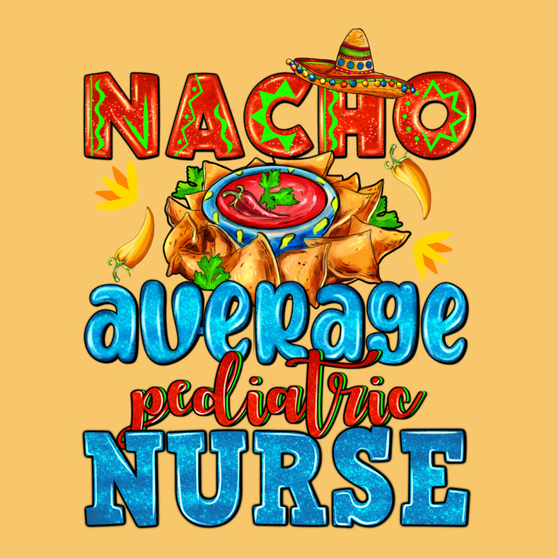 Nacho Average Pediatric Nurse   With Nacho Vintage Hoodie by AdoDesignShop | Teevron