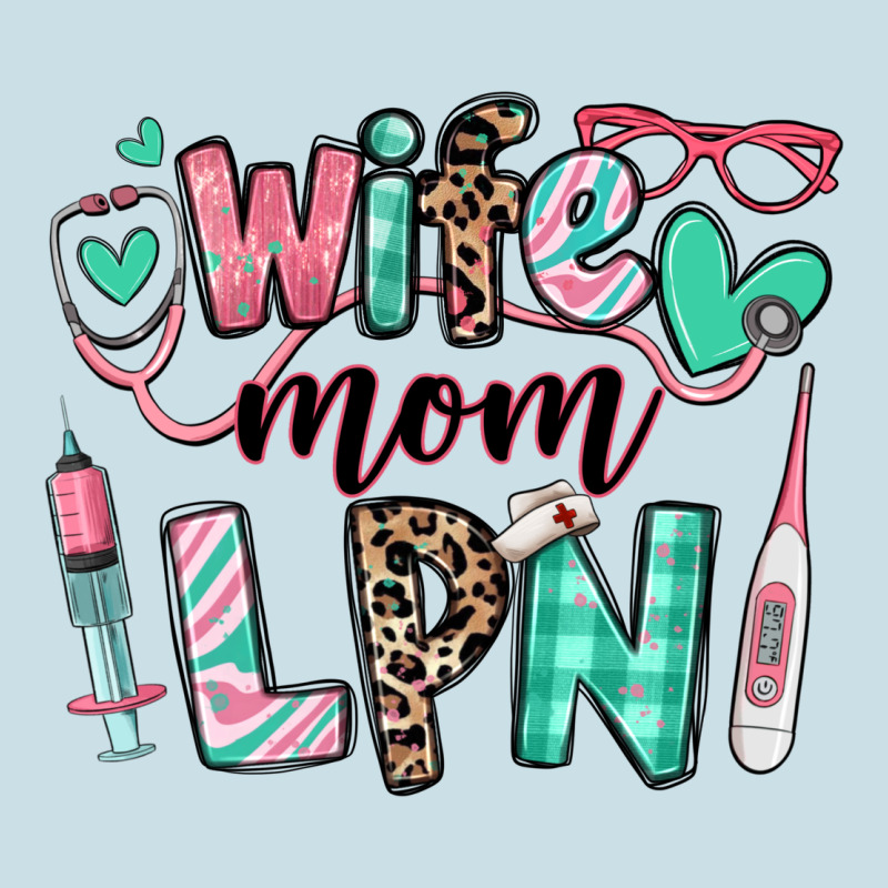 Wife Mom Lpn Licensed Practical Nurse Ladies Tee by RanaPortraitStore | Teevron