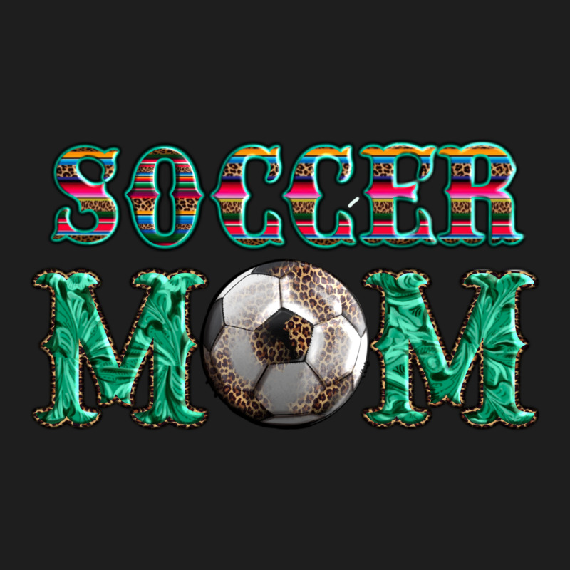 Soccer Mom With Leopard Ball And Serape Leopard Classic Tee by Artiststas | Teevron