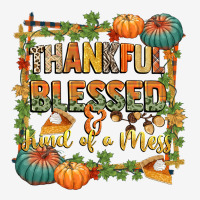 Thankful Blessed And Kind Of A Mess Urban Hoodie | Teevron