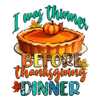 i was thinner before thanksgiving dinner | Teevron