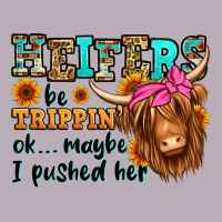 Heifers Be Trippin Ok Maybe I Pushed Her Long Hair Vintage Tee | Teevron