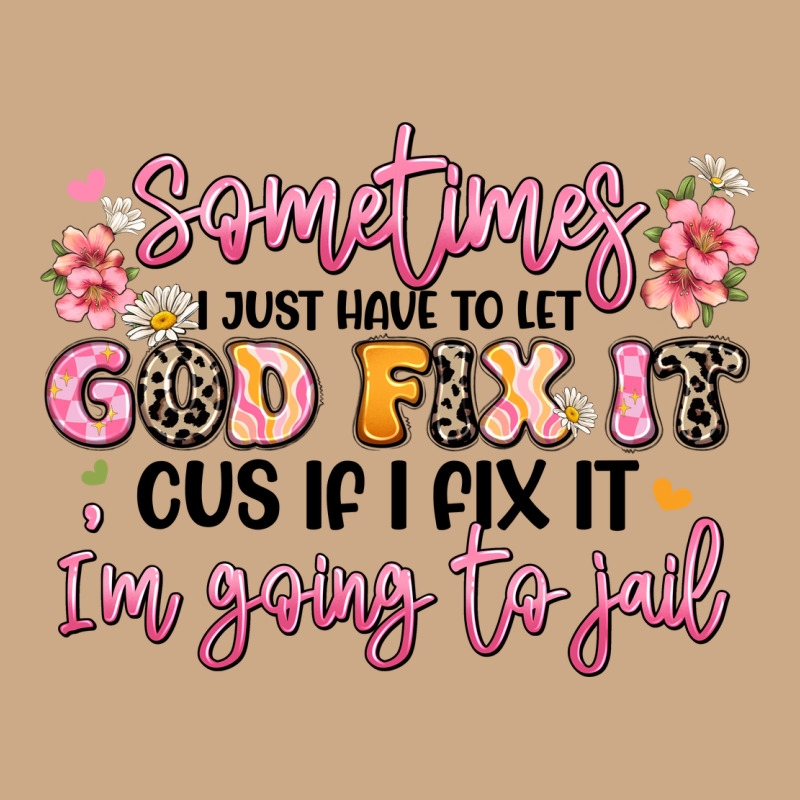 Sometimes I Just Have To Let God Fix It Vintage Hoodie by JahusDesignShop | Teevron