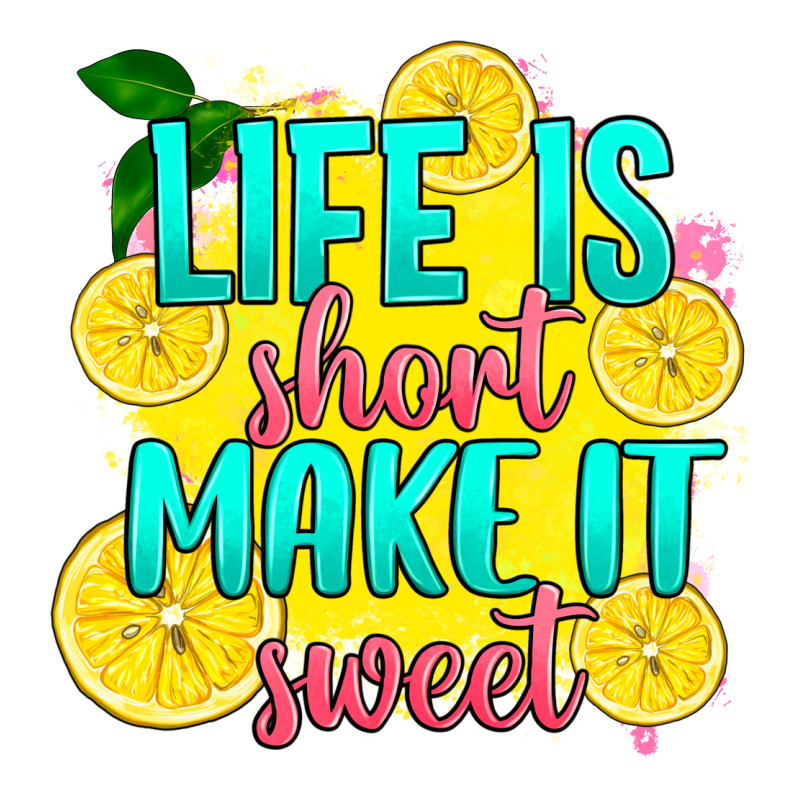 Life Is  Make It Sweet Ladies Tee by RanaPortraitStore | Teevron