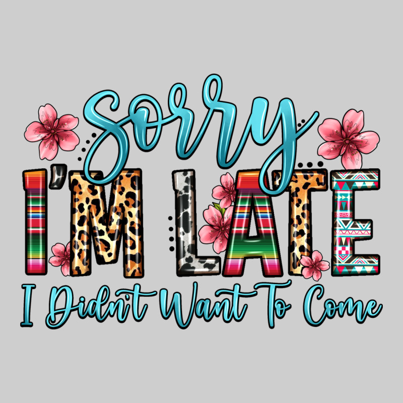 Sorry I M Late I Didn T Want To Come Premium Tee by Zillion Design Studio | Teevron