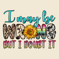 I May Be Wrong But I Doubt It Premium Tee | Teevron