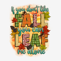 If You Dont Like Fall You Can Leaf Me Alone Urban Hoodie | Teevron
