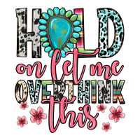 Hold On Let Me Overthink This Premium Tee | Teevron