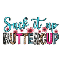 Suck It Up Buttercup Premium Tee | Teevron