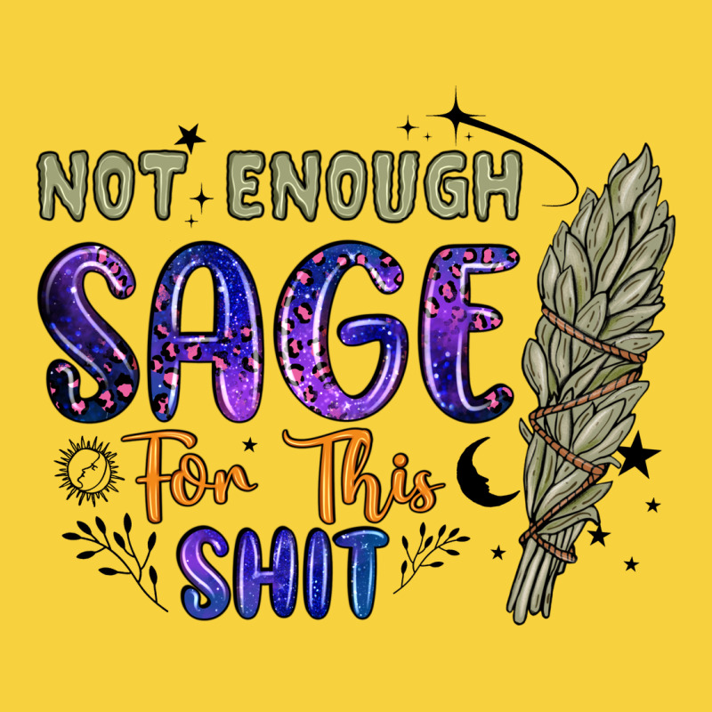Not Enough  Sage For This Shit Premium Sweatshirt by Artiststas | Teevron