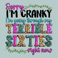 Sorry I’m Cranky I’m Going Through My Terrible Heavy Core Tee | Teevron