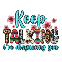 keep talking i m diagnosing you | Teevron