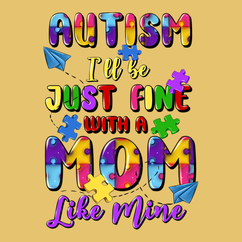 Autism I'll Be Just Fine With A Mom Like Mine Premium Sweatshirt by Artiststas | Teevron