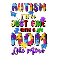autism i'll be just fine with a mom like mine | Teevron