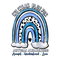 we wear blue for autism awareness accept understan | Teevron