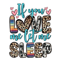 if you love me let me sleep | Teevron