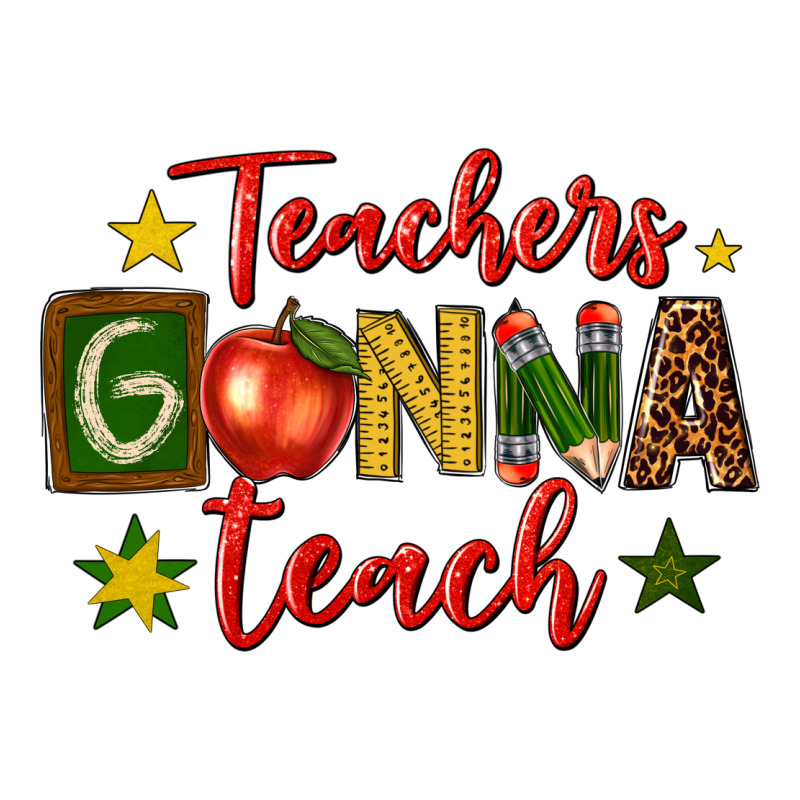 Teachers Gonna Teach Premium Tee by texasbilliewilder | Teevron