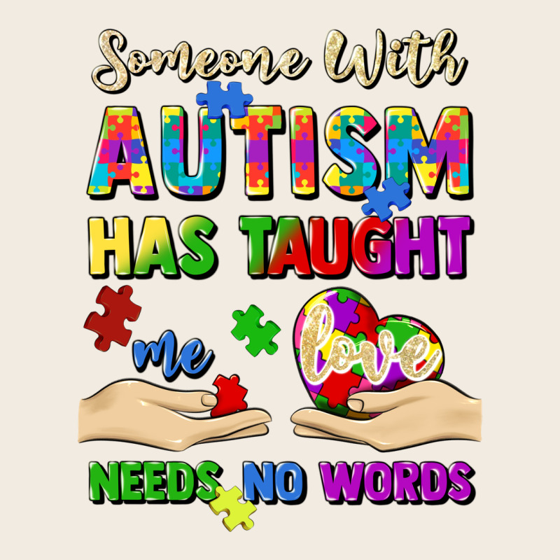 Someone With Autism Has Taught Me Love Needs No Wo Premium Sweatshirt by Artiststas | Teevron