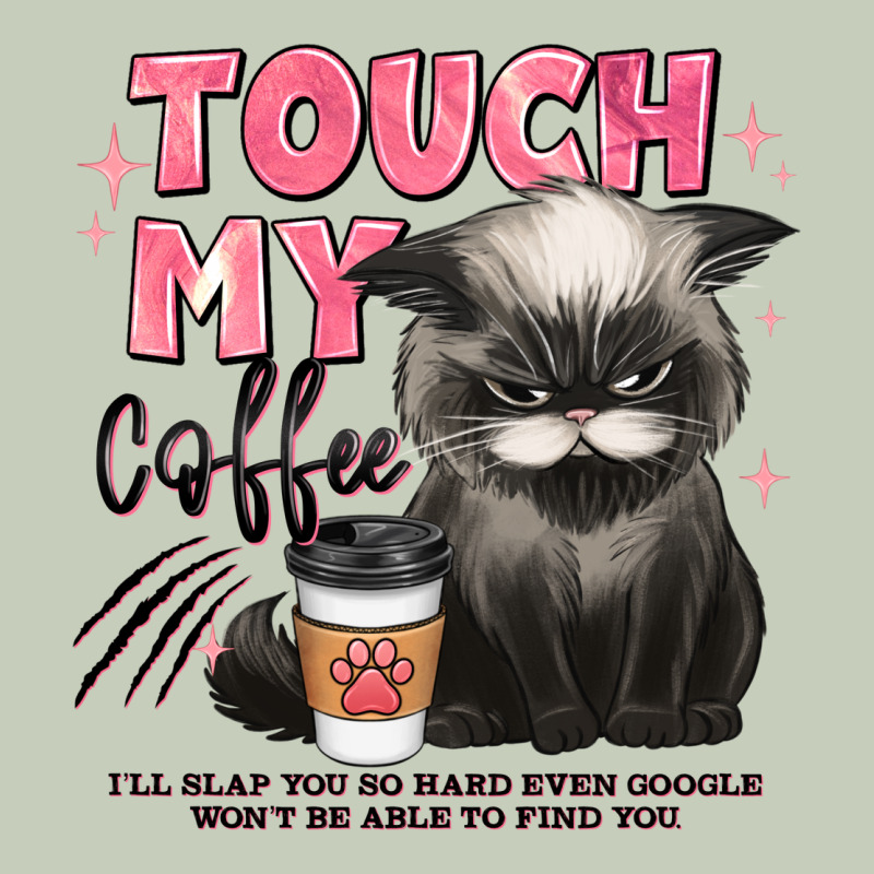 Touch My Coffee And Ill Slap You So Hard Grumpy Ca Ladies Tee by JahusDesignShop | Teevron