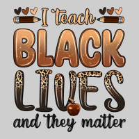 I Teach Black Lives And They Matter Premium Tee | Teevron