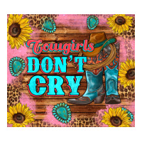 cowgirls don't crty boots hat sunflowers tumbler | Teevron