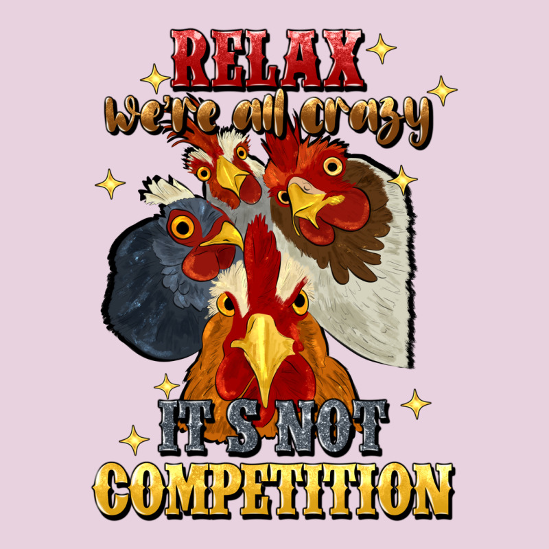 Relax Were All Crazy Its Not Competition Ladies Tee by JahusDesignShop | Teevron