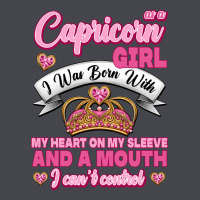 As A Capricorn Girl I Was Born With My Heart On My Sleeve And A Mouth Long Sleeve Tee | Teevron