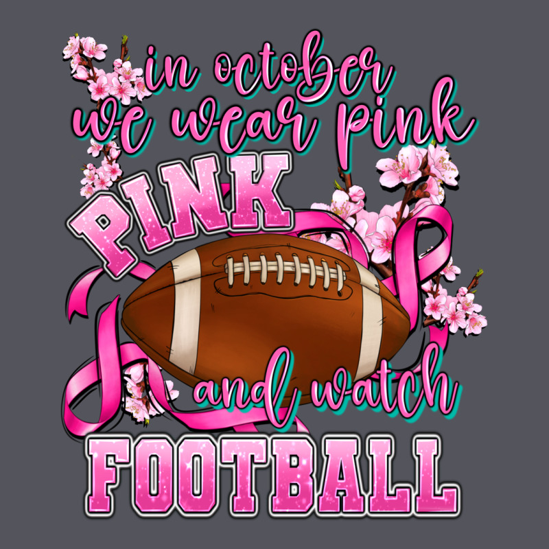 In October We Wear Pink And Watch Football Vintage Hoodie by AdoDesignShop | Teevron