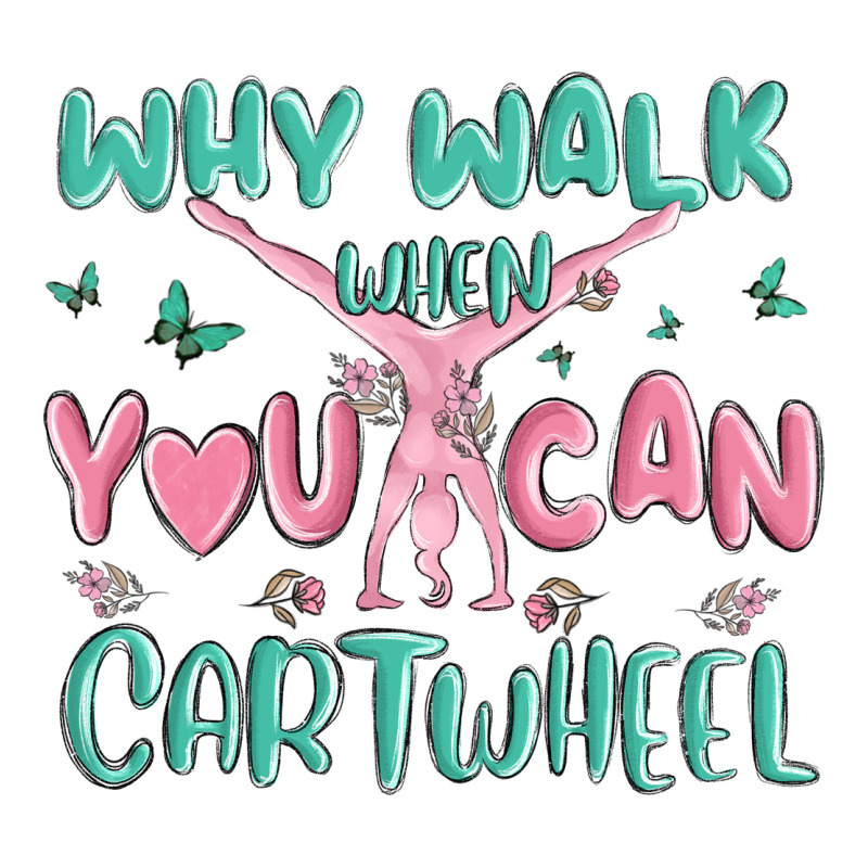 Why Walk Then You Can Cartwheel Zipper Hoodie by MaliasSmallBusiness | Teevron