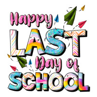 happy last day of school | Teevron