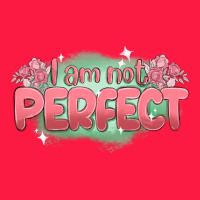 I Am Not Perfect Zipper Hoodie | Teevron