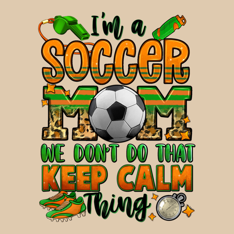 I'm A Soccer Mom We Don't Do That Keep Calm Thing Heavyweight Sweatshirt by Jasminsmagicworld | Teevron