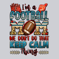 I'm A American Football Mom We Don't Do That Keep Heavyweight Sweatshirt | Teevron