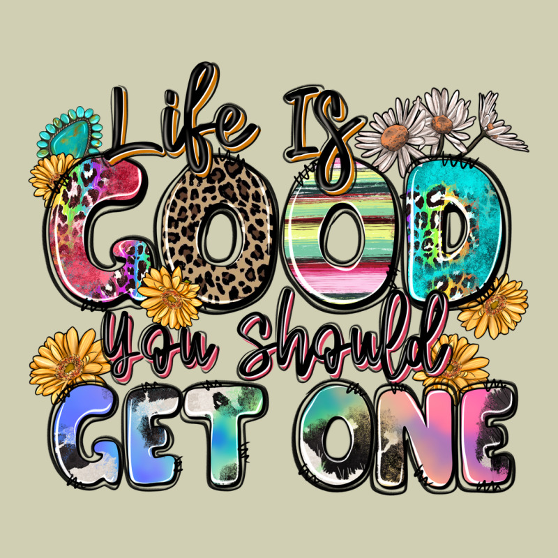 Life Is Good You Should Get One Heavy Core Tee by Zillion Design Studio | Teevron