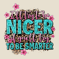 I'll Try To Be Nicer If You'll Try Ti Be Smarter Urban Heavy Tee | Teevron