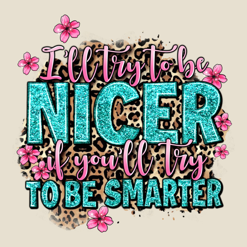 I'll Try To Be Nicer If You'll Try Ti Be Smarter Urban Heavy Tee by AdoDesignShop | Teevron
