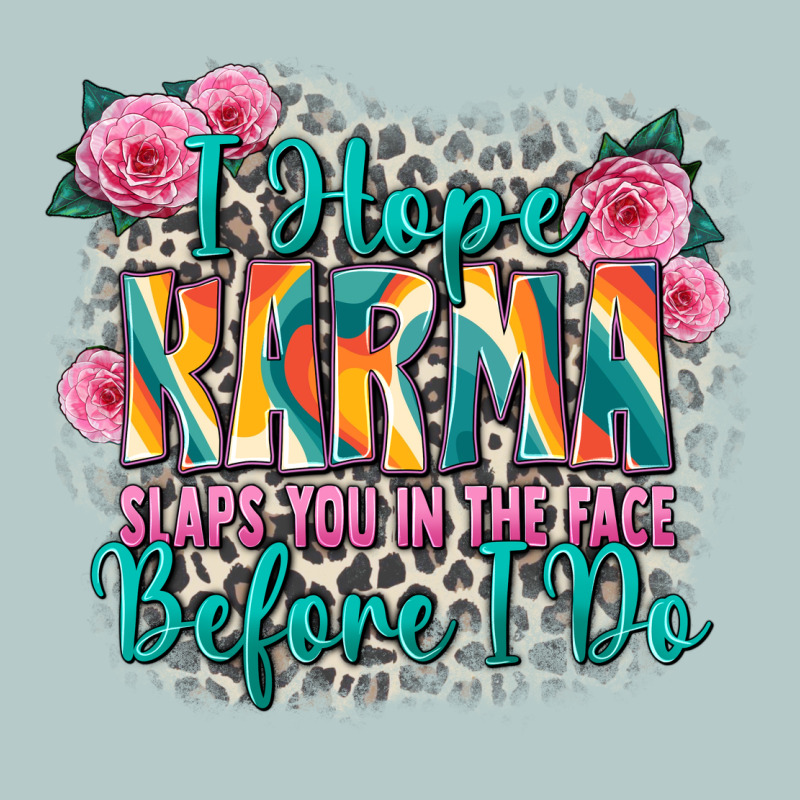 I Hope Karma Slaps You In The Face Before I Do Heavy Core Tee by Zillion Design Studio | Teevron