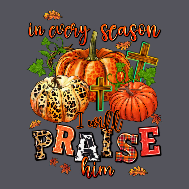 In Every Season I Will Praise Him Vintage Hoodie by AdoDesignShop | Teevron