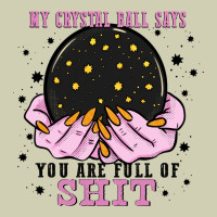My Crystal Ball Says You Are Full Of Heavy Core Tee | Teevron