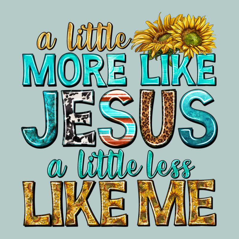 A Little More Like Jesus A Little Less Like Me Heavy Core Tee by texasbilliewilder | Teevron