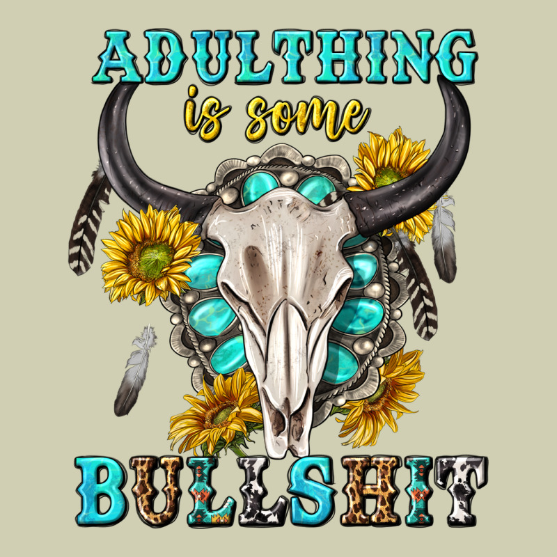 Adulthing Is Some Bullshit With Sanflowers And Gamstone  Tbw Heavy Core Tee by texasbilliewilder | Teevron