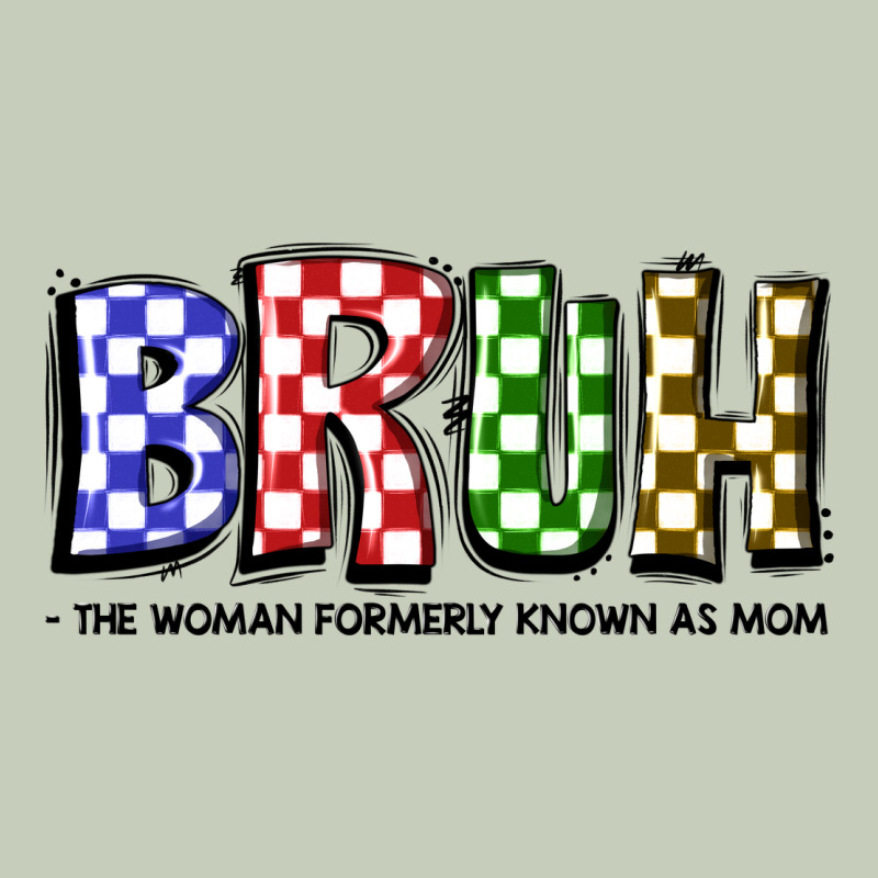 Bruh The Woman Formerly Known As Mom Ladies Tee by JahusDesignShop | Teevron