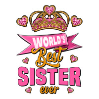 world's best sister ever | Teevron