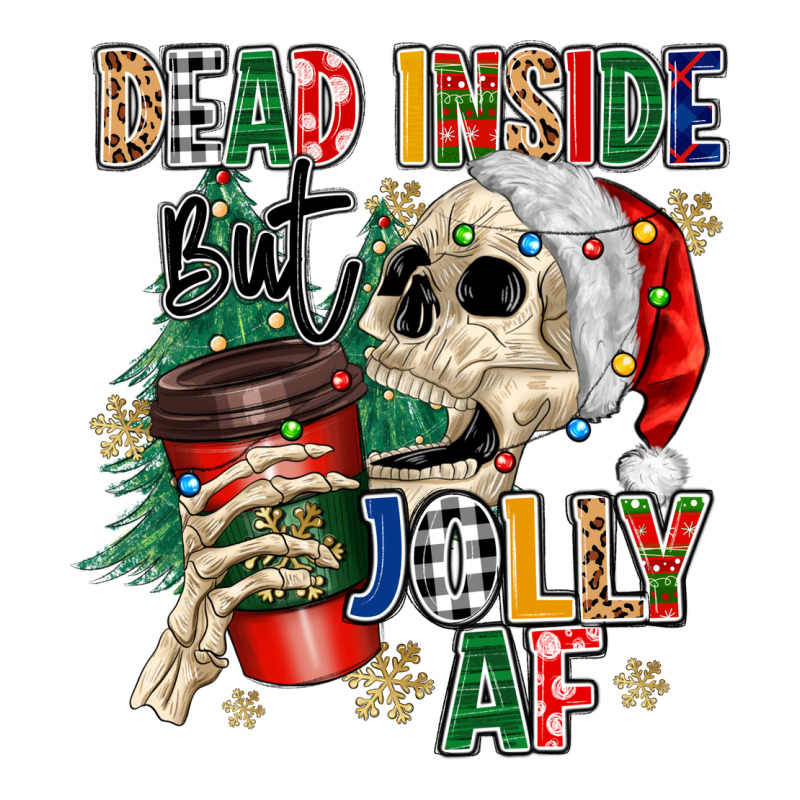 Dead Inside But Jolly As Fuck Ladies Tee by MaliasSmallBusiness | Teevron