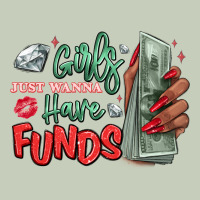 Girls Just Wanna Have Funds Ladies Tee | Teevron